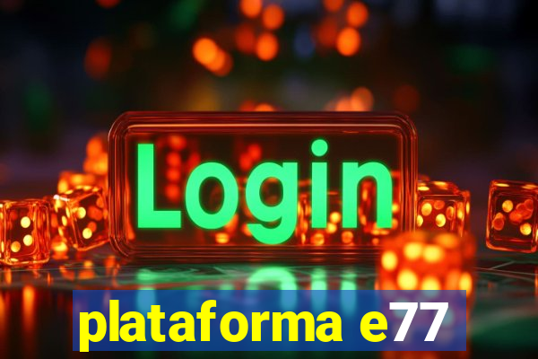 plataforma e77